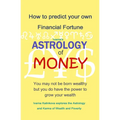 Astrology of Money: how to attract wealth, using both simple and complex astrology