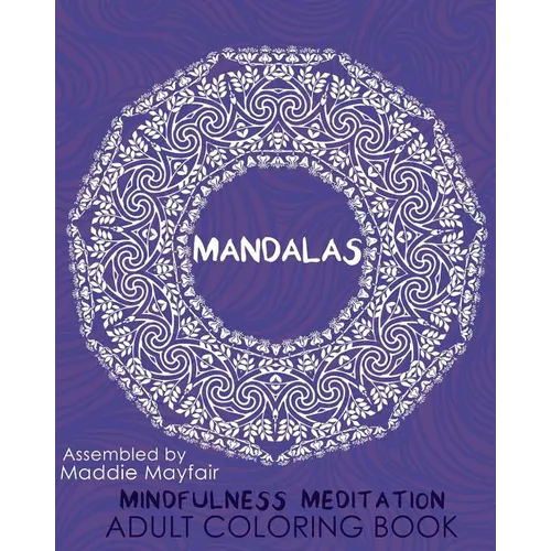 Mandalas Mindfulness Meditation Adult Coloring Book