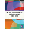 The Politics of Education Reform in China's Hong Kong