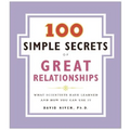 100 Simple Secrets of Great Relationships: What Scientists Have Learned and How You Can Use It