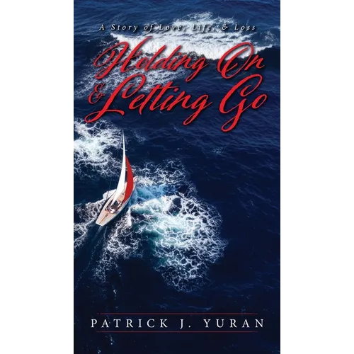 Holding On & Letting Go: A Story of Love, Life, & Loss