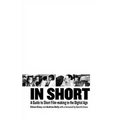 In Short: A Guide to Short Film-Making in the Digital Age