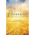 The Presence of Absence: A Story About Busyness, Brokenness, and Being Beloved