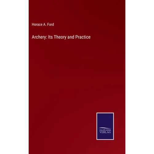Archery: Its Theory and Practice