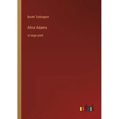 Alice Adams: in large print