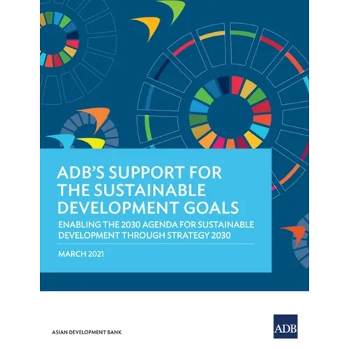 Adb's Support for the Sustainable Development Goals: Enabling the 2030 Agenda for Sustainable Development Through Strategy 2030