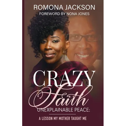 Crazy Faith, Unexplainable Peace: A Lesson My Mother Taught Me