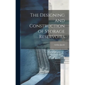 The Designing and Construction of Storage Reservoirs