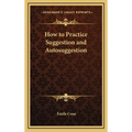 How to Practice Suggestion and Autosuggestion