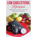 Low Cholesterol Recipes: Superfoods and Gluten Free That May Lower Cholesterol