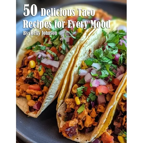 50 Delicious Taco Recipes for Every Mood
