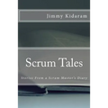 Scrum Tales: Stories From a Scrum Master's Diary