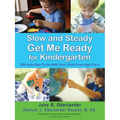 Slow and Steady Get Me Ready For Kindergarten: 260 Activities To Do With Your Child From Age 0 to 5