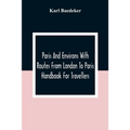 Paris And Environs With Routes From London To Paris; Handbook For Travellers