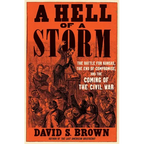A Hell of a Storm: The Battle for Kansas, the End of Compromise, and the Coming of the Civil War