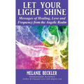 Let Your Light Shine: Angel Messages of Healing, Love, and Light