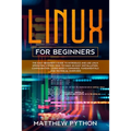 Linux for beginners: The easy beginner's guide to introduce and use Linux operating system. How to make an easy installation, configuration