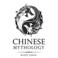 Chinese Mythology: Classic Stories of Chinese Myths, Gods, Goddesses, Heroes, and Monsters