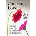 Choosing Love: Moving from Ego to Essence in Relationships