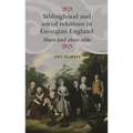 Siblinghood and Social Relations in Georgian England: Share and Share Alike