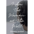 I Am The Woman at The Well