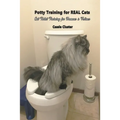 Potty Training for Real Cats: Cat Toilet Training for Humans and Felines