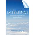 Imperience: Understanding the Heart of Consciousness