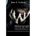 Throwaway Children: A True Story of Forgiveness and Perseverance