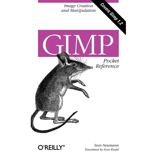Gimp Pocket Reference: Image Creation and Manipulation