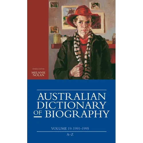 Australian Dictionary of Biography, Volume 19: 1991-1995 (A-Z)