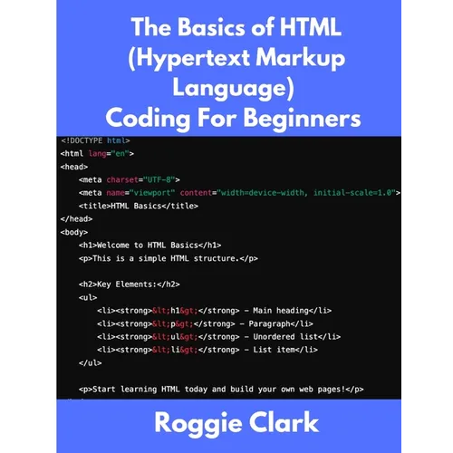 The Basics of HTML (Hypertext Markup Language) Coding For Beginners: Learn Foundational HTML Programming Concepts
