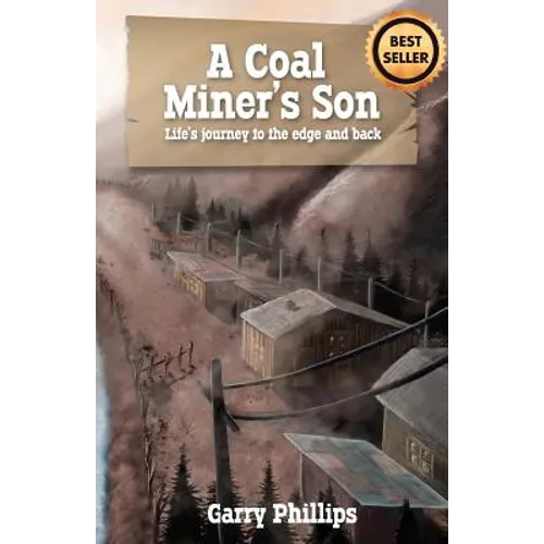 A Coal Miner's Son: Life's journey to the edge and back