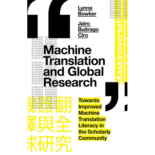 Machine Translation and Global Research: Towards Improved Machine Translation Literacy in the Scholarly Community