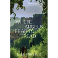 Where Angels Fear to Tread (Warbler Classics Annotated Edition)