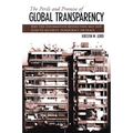 The Perils and Promise of Global Transparency: Why the Information Revolution May Not Lead to Security, Democracy, or Peace