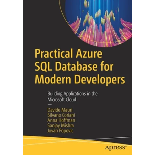 Practical Azure SQL Database for Modern Developers: Building Applications in the Microsoft Cloud