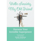 Hello Anxiety, My Old Friend: Harness Your Invisible Superpower - Paperback