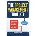 The Project Management Tool Kit: 100 Tips and Techniques for Getting the Job Done Right