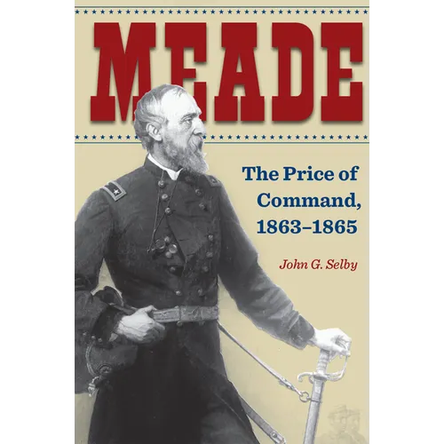 Meade: The Price of Command, 1863-1865