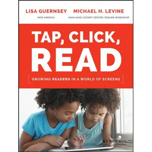 Tap, Click, Read: Growing Readers in a World of Screens