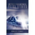 Untold Paranormal Police Stories