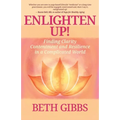 Enlighten Up!: Finding Clarity, Contentment and Resilience in a Complicated World