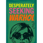 Desperately Seeking Warhol