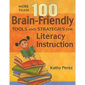 More Than 100 Brain-Friendly Tools and Strategies for Literacy Instruction