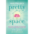 More Than Just A Pretty Space: Make small changes to your home, manifest big changes in your life