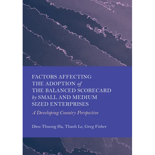 Factors Affecting the Adoption of the Balanced Scorecard by Small and Medium Sized Enterprises: A Developing Country Perspective
