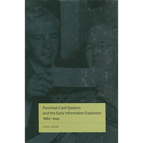 Punched-Card Systems and the Early Information Explosion, 1880-1945