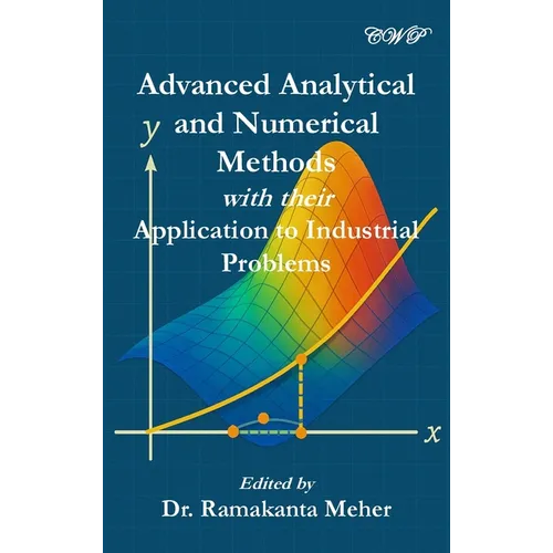 Advanced Analytical and Numerical Methods with their Application to Industrial Problems
