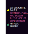Experimental Games: Critique, Play, and Design in the Age of Gamification