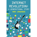 Internet Revolution: A Generational Story